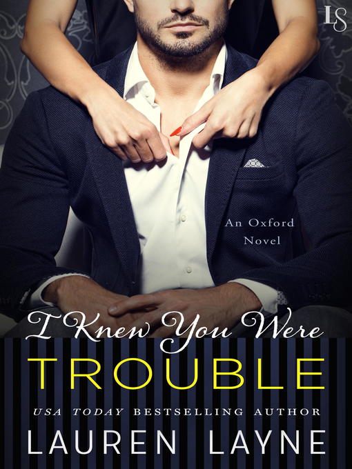 Title details for I Knew You Were Trouble by Lauren Layne - Wait list